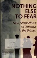 Cover of: Nothing else to fear: new perspectives on America in the thirties