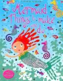 Cover of: Mermaid Things To Make And Do (Activity Books) by Leonie Pratt, Leonie Pratt