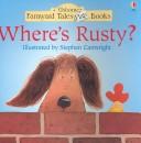 Cover of: Where's Rusty (Farmyard Tales Flap Book) by Heather Amery