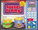 Cover of: Sounds Yummy (Little Tikes) | Reader