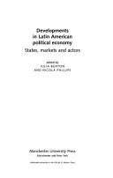Cover of: Developments in Latin American political economy: States, markets and actors