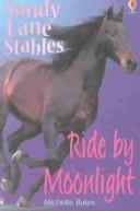 Cover of: Ride by Moonlight (Sandy Lane Stables) | Michelle Bates