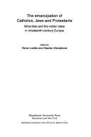 Cover of: The emancipation of Catholics, Jews, and Protestants: minorities and the nation state in nineteenth-century Europe