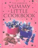 Cover of: Yummy Little Cookbook (Childrens Cooking)