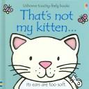 Cover of: That's Not My Kitten (Touchy-Feely Board Books) by Fiona Watt