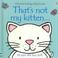 Cover of: That's Not My Kitten (Touchy-Feely Board Books)