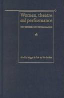 Cover of: Women, theatre, and performance: new histories, new historiographies