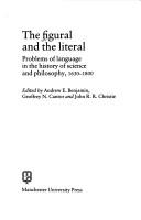 Cover of: The Figural and the literal: Problems of language in the history of science and philosophy, 1630-1800