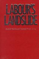Cover of: Labour's landslide by edited by Andrew Geddes and Jonathan Tonge.