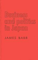 Cover of: Business and Politics in Japan