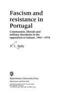 Cover of: Fascism and resistance in Portugal: communists, liberals, and military dissidents in the opposition to Salazar, 1941-1974