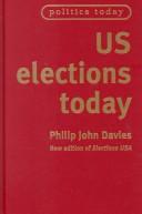 Cover of: US Elections Today by Philip John Davies