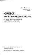 Cover of: Greece in a Changing Europe: Between European Integration and Balkan Disintegration? (Europe in Change)