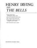 Cover of: Henry Irving and The bells by edited and introduced by David Mayer ; with a memoir by Eric Jones-Evans ; Etienne Singla's original musical score arranged by Nigel Gardner ; and a foreword by Marius Goring.