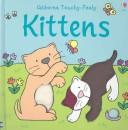 Cover of: Usborne Touch-Feely Kittens (Big Touchy Feely Board Books) by Fiona Watt
