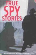 Cover of: True Spy Stories (True Adventure Stories)