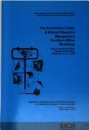 Cover of: The Economics, Policy & Natural Resource Management Southern Africa Workshop by Economics, Policy & Natural Resource Management Southern Africa Workshop (1996 Pretoria, South Africa)