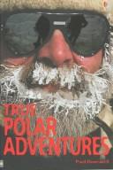 Cover of: True Polar Adventures