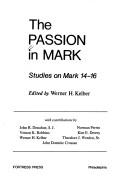 Cover of: The Passion in Mark: Studies on Mark 14-16