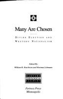 Cover of: Many are chosen: divine election and Western nationalism