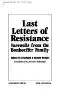 Cover of: Last letters of resistance by edited by Eberhard & Renate Bethge ; translated by Dennis Slabaugh.