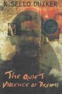 Cover of: The Quiet Violence of Dreams by K. Sello Duiker