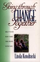 Cover of: Going through change together: help your kids take the steps with you