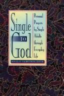 Cover of: Single to God: personal prayers by single adults through everyday life