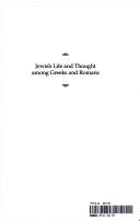 Cover of: Jewish Life and Thought Among Greeks and Romans by 