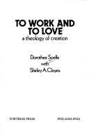Cover of: To work and to love: a theology of creation