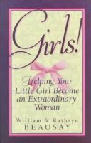 Cover of: Girls!: helping your little girl become an extraordinary woman