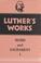 Cover of: Luther's Works Word and Sacrament I (Luther's Works)