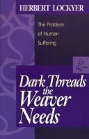 Cover of: Dark Threads the Weaver Needs by Herbert Lockyer
