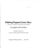 Cover of: Making puppets come alive: a method of learning and teaching hand puppetry