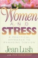 Cover of: Women and stress by Jean Lush