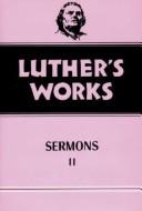 Cover of: Luther's Works Sermons II (Luther's Works)