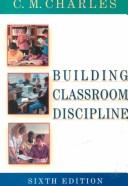 Cover of: Building classroom discipline by C. M. Charles, C. M. Charles