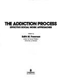 Cover of: The addiction process: effective social work approaches