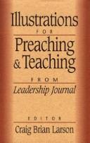 Cover of: Illustrations for preaching and teaching by edited by Craig Brian Larson.