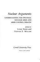 Cover of: Nuclear Arguments: Understanding the Strategic Nuclear Arms and Arms Control Debates (Cornell Studies in Security Affairs/Text Book and 5 1/4 Floppy)