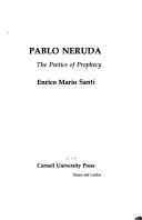 Cover of: Pablo Neruda, the poetics of prophecy