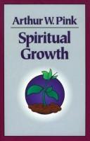 Cover of: Spiritual growth: growth in grace, or Christian progress.