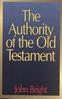 Cover of: Authority of the Old Testament by John Bright