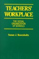 Cover of: Teachers' workplace: the social organization of schools
