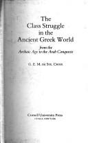 Cover of: The class struggle in the ancient Greek world by De Ste. Croix, G. E. M., De Ste. Croix, G. E. M.