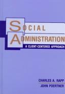 Cover of: Social Administration by Charles A. Rapp, John Poertner