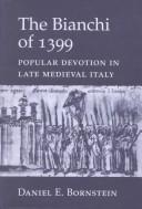 Cover of: The Bianchi of 1399: popular devotion in late medieval Italy