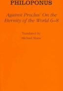 Cover of: Against Proclus' on the Eternity of the World 68: Against Proclus' On the Eternity of the World 6-8 (Ancient Commentators on Aristotle)