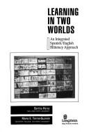 Cover of: Learning in Two Worlds: An Integrated Spanish/English Biliteracy Approach