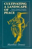 Cover of: Cultivating a landscape of peace: Iroquois-European encounters in seventeenth-century America